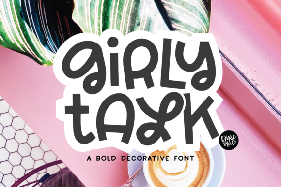 Girly Talk: A Bold, Playful Display Font